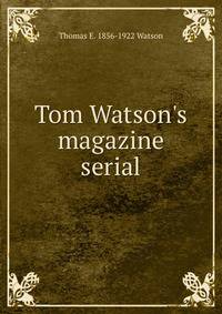 Tom Watson's magazine serial