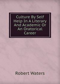 Culture By Self Help In A Literary And Academic Or An Oratorical Career