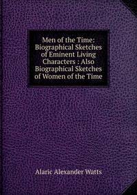 Men of the Time: Biographical Sketches of Eminent Living Characters : Also Biographical Sketches of Women of the Time
