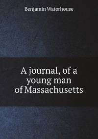 A journal, of a young man of Massachusetts