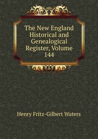 The New England Historical and Genealogical Register, Volume 144
