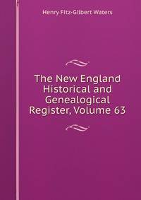 The New England Historical and Genealogical Register, Volume 63