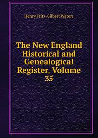 The New England Historical and Genealogical Register, Volume 35