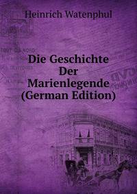 Die Geschichte Der Marienlegende (German Edition)
