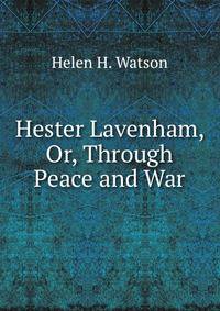 Hester Lavenham, Or, Through Peace and War