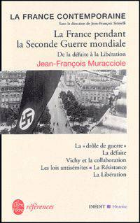 France pendant la Seconde Guerre mondiale: De la defaite a la Liberation