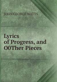 Lyrics of Progress, and O0Ther Pieces.