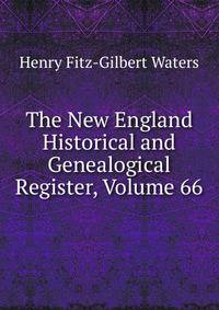The New England Historical and Genealogical Register, Volume 66