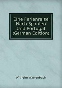 Eine Ferienreise Nach Spanien Und Portugal (German Edition)