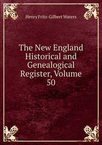 The New England Historical and Genealogical Register, Volume 50
