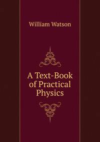 A Text-Book of Practical Physics