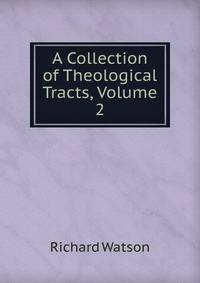 A Collection of Theological Tracts, Volume 2