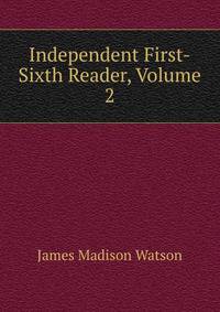 Independent First-Sixth Reader, Volume 2