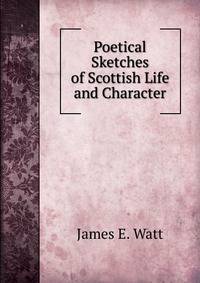 Poetical Sketches of Scottish Life and Character