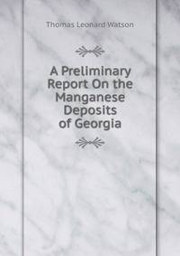 A Preliminary Report On the Manganese Deposits of Georgia