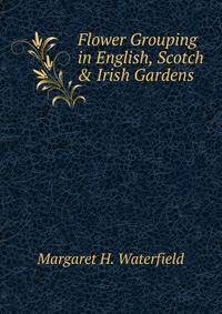 Flower Grouping in English, Scotch &amp; Irish Gardens