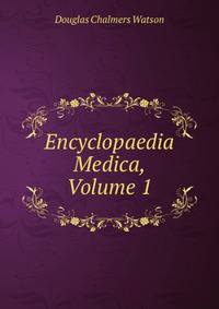 Encyclopaedia Medica, Volume 1