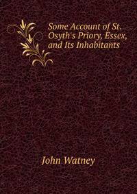 Some Account of St. Osyth's Priory, Essex, and Its Inhabitants