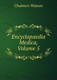 Encyclopaedia Medica, Volume 5