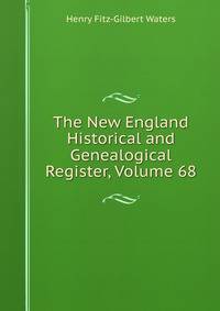 The New England Historical and Genealogical Register, Volume 68