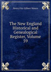 The New England Historical and Genealogical Register, Volume 59