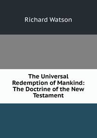The Universal Redemption of Mankind: The Doctrine of the New Testament