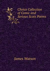 Choice Collection of Comic and Serious Scots Poems