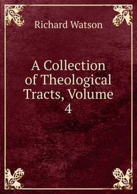 A Collection of Theological Tracts, Volume 4