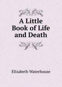 A Little Book of Life and Death