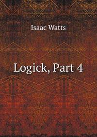 Logick, Part 4