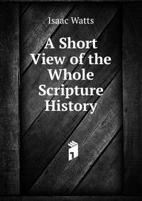 A Short View of the Whole Scripture History