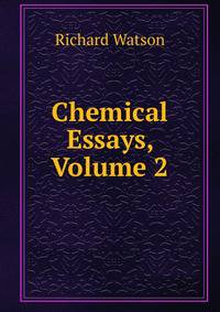 Chemical Essays, Volume 2