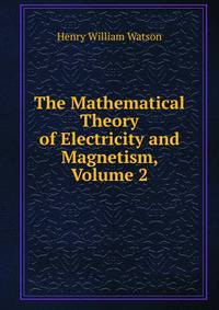 The Mathematical Theory of Electricity and Magnetism, Volume 2