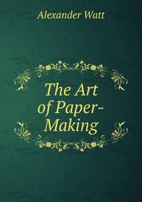 The Art of Paper-Making