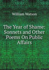 The Year of Shame: Sonnets and Other Poems On Public Affairs