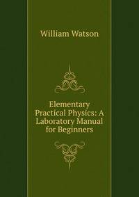 Elementary Practical Physics: A Laboratory Manual for Beginners