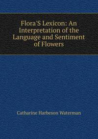 Flora'S Lexicon: An Interpretation of the Language and Sentiment of Flowers