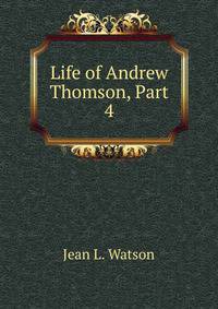 Life of Andrew Thomson, Part 4