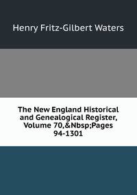 The New England Historical and Genealogical Register, Volume 70,&amp;Nbsp;Pages 94-1301