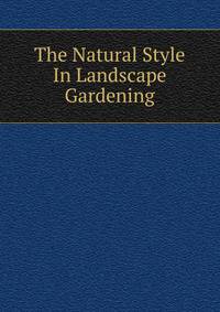 The Natural Style In Landscape Gardening