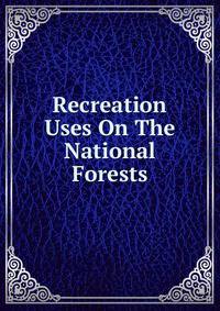Recreation Uses On The National Forests