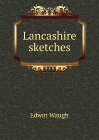 Lancashire sketches