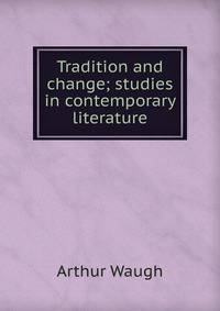 Tradition and change; studies in contemporary literature