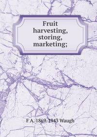 Fruit harvesting, storing, marketing;