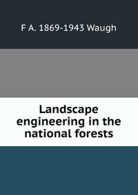 Landscape engineering in the national forests