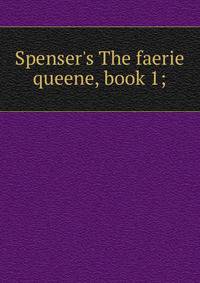 Spenser's The faerie queene, book 1;