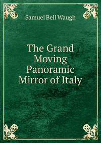 The Grand Moving Panoramic Mirror of Italy