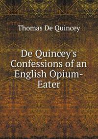 De Quincey's Confessions of an English Opium-Eater