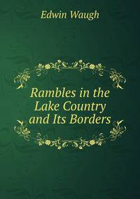 Rambles in the Lake Country and Its Borders