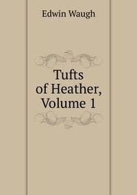 Tufts of Heather, Volume 1
